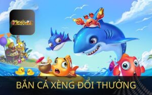 BẮN CÁ XÈNG ĐỔI THƯỞNG CỰC ĐÃ TẠI XOSO66