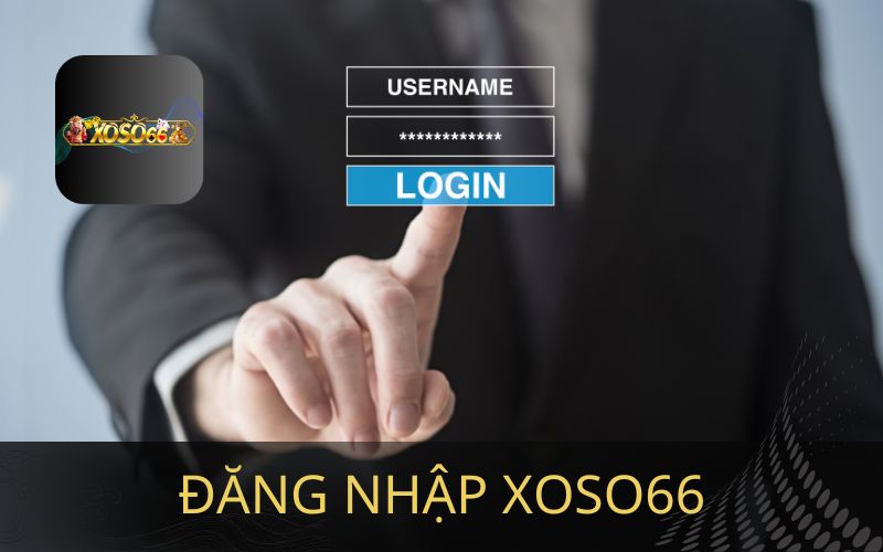 ĐĂNG NHẬP XOSO66 NHANH VÀ AN TOÀN
